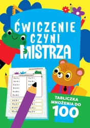 Ćwiczenie czyni mistrza. Tabliczka mnożenia do 100 - praca zbiorowa