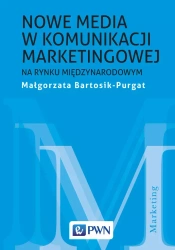 Nowe media w komunikacji marketingowej na rynku międzynarodowym - Małgorzata Bartosik-Purgat