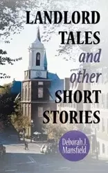 Landlord Tales and Other Short Stories - Deborah J. Mansfield