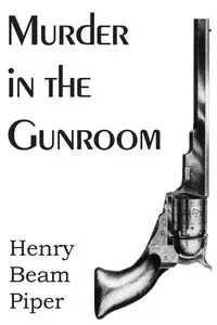 Murder in the Gunroom - Piper Henry Beam