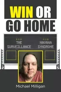 Win or Go Home - Michael Milligan