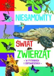 Niesamowity świat zwierząt - praca zbiorowa