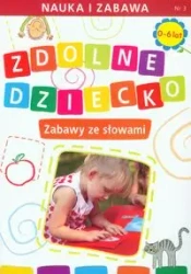Zdolne dziecko. Zabawy ze słowami 0-6 lat - Joanna Paruszewska
