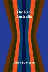 The Real Australia - Alfred Buchanan