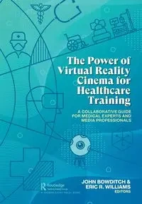 The Power of Virtual Reality Cinema for Healthcare Training - Bowditch John