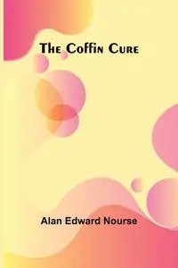 The Coffin Cure - Alan Edward Nourse