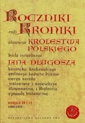Roczniki czyli Kroniki sławnego... Księga 10-11 - Jan Długosz