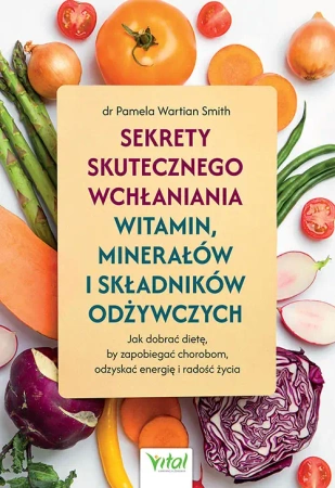 Sekrety skutecznego wchłaniania witamin, minerałów - Pamela Wartian Smith