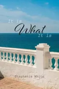 It Is What It Is - Stephanie White