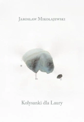 Kołysanki dla Laury - Jarosław Mikołajewski