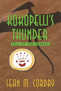 Kokopelli's Thunder - Sean M. Cordry