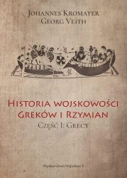 Historia wojskowości Greków i Rzymian cz. I Grecy - Johannes Kromayer, Georg Veith