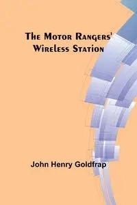 The Motor Rangers' Wireless Station - John Henry Goldfrap