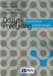 Odzysk i recykling materiałów polimerowych - Kijeński Jacek, Błędzki Andrzej K., Jeziórska Regina