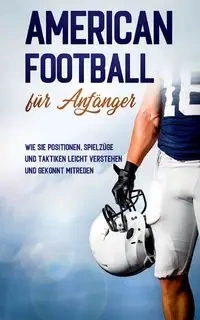 American Football für Anfänger - Martin Kosel