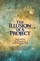 The Illusion of a Project - Fisher Maviese A.