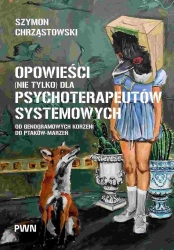 Opowieści (nie tylko) dla psychoterapeutów... - Szymon Chrząstowski
