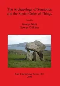The Archaeology of Semiotics and the Social Order of Things - Nash George