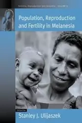 Population, Reproduction and Fertility in Melanesia - Ulijaszek Stanley