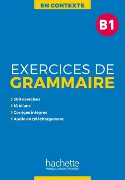 En Contexte: Exercices de grammaire B1 - podręcznik + klucz odp. - Anne Akyuz, Bernadette Bazelle-Shahmaei, Joelle Bonenfant, Marie-Francoise Gliemann