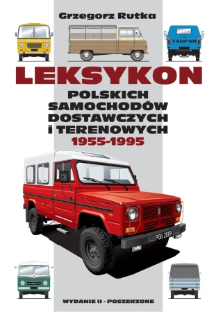 Leksykon polskich samochodów dostawczych i terenowych 1955-1995 wyd. 2 poszerzone - Grzegorz Rutka