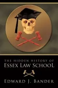 The Hidden History of Essex Law School - Edward J. Bander Bander