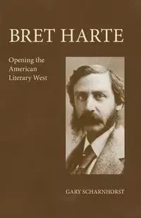 Bret Harte - Gary Scharnhorst