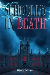 Schooled in Death - Milton Wendy