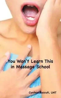 You Won't Learn This in Massage School - Cynthia Boccuti LMT