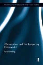 Urbanization and Contemporary Chinese Art - Wang Meiqin