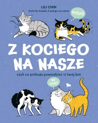 Z kociego na nasze czyli co próbuje powiedzieć ci twój kot - Lili Chin