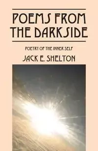 Poems from the Darkside - Shelton Jack E