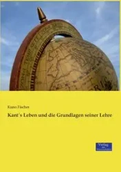 Kant´s Leben und die Grundlagen seiner Lehre - Fischer Kuno