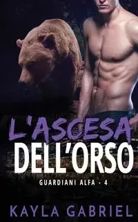 L'ascesa dell'orso - Gabriel Kayla