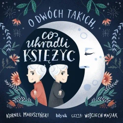 audiobook O dwóch takich, co ukradli księżyc - Kornel Makuszyński - 2024