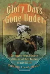 Glory Days Gone Under - Henry Edward Louis