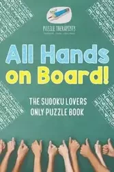 All Hands on Board! The Sudoku Lovers Only Puzzle Book - Puzzle Therapist