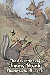 The Adventures of Jimmy Skunk by Thornton Burgess, Fiction, Animals, Fantasy & Magic - Burgess Thornton W.