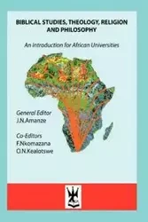 Biblical Studies, Theology, Religion and Philosophy. An Introduction for African Universities - Amanze James N.