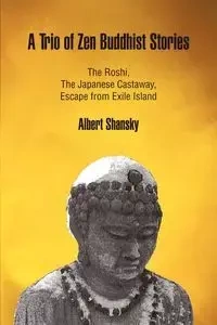 A Trio of Zen Buddhist Stories - Albert Shansky