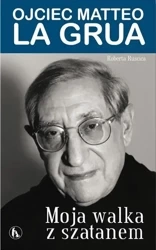 Moja walka z szatanem. Ojciec Matteo La Grua - Roberta Ruscica