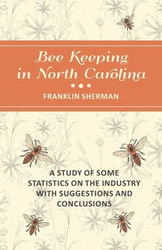 Bee Keeping in North Carolina - A Study of Some Statistics on the Industry with Suggestions and Conclusions - Sherman Franklin
