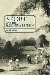 Sport and the making of Britain - Derek Birley