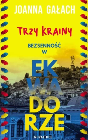 Trzy Krainy. Bezsenność w Ekwadorze - Joanna Gałach