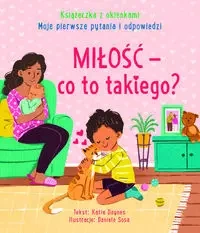 Miłość - co to takiego? Moje pierwsze pytania... - Katie Daynes