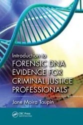 Introduction to Forensic DNA Evidence for Criminal Justice Professionals - Jane Moira Taupin