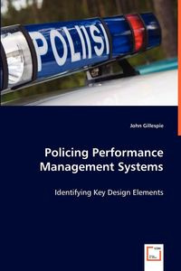 Policing Performance Management Systems - John Gillespie