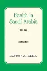 Health in Saudi Arabia Vol. One - Sebai Zohair A.