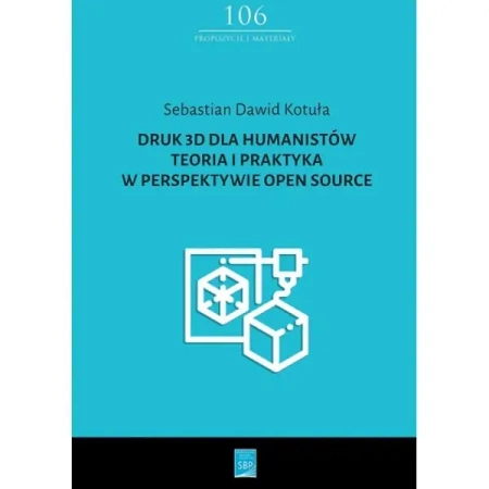 Druk 3D dla humanistów - SEBASTIAN DAWID KOTUŁA
