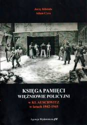 Księga Pamięci. Więźniowie policyjni w KL Auschwitz 1942-1945 - Jerzy Klistała, Adam Cyra